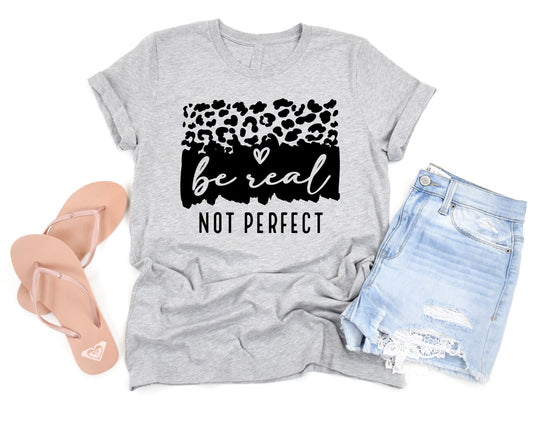 Be Real Not Perfect SS TEE