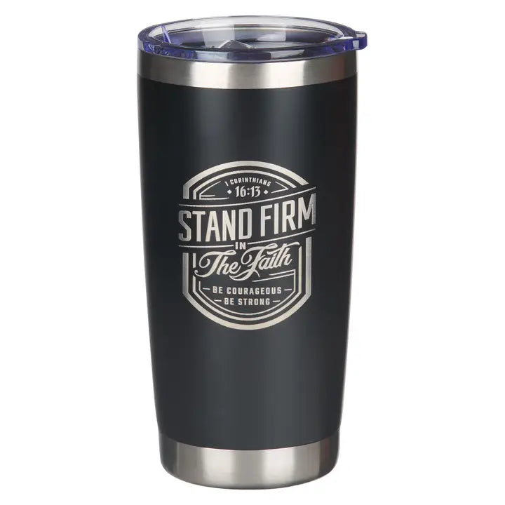 Stand Firm Tumbler 1 Corinthians 16:13